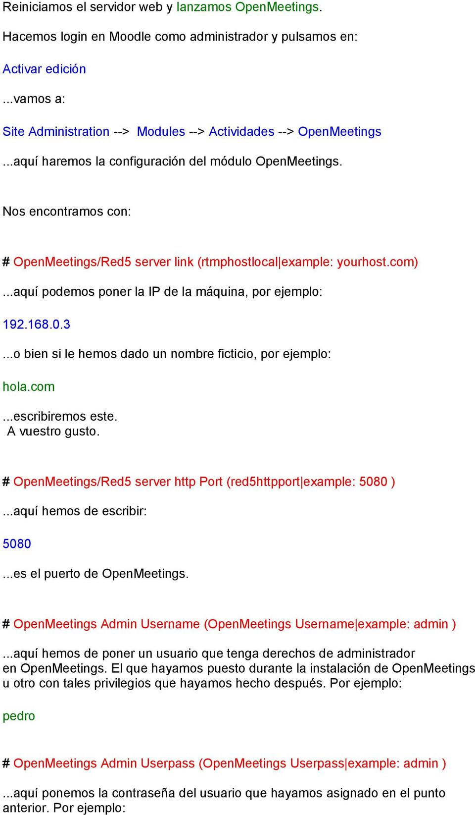 Nos encontramos con: # OpenMeetings/Red5 server link (rtmphostlocal example: yourhost.com)...aquí podemos poner la IP de la máquina, por ejemplo: 192.168.0.3.