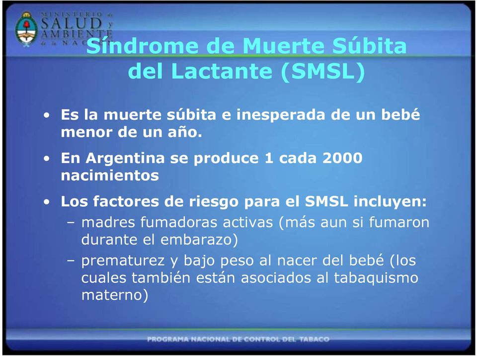 En Argentina se produce 1 cada 2000 nacimientos Los factores de riesgo para el SMSL
