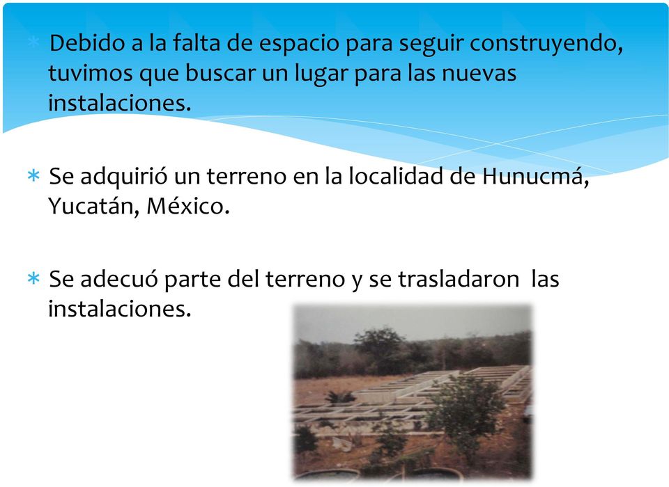 * Se adquirió un terreno en la localidad de Hunucmá, Yucatán,