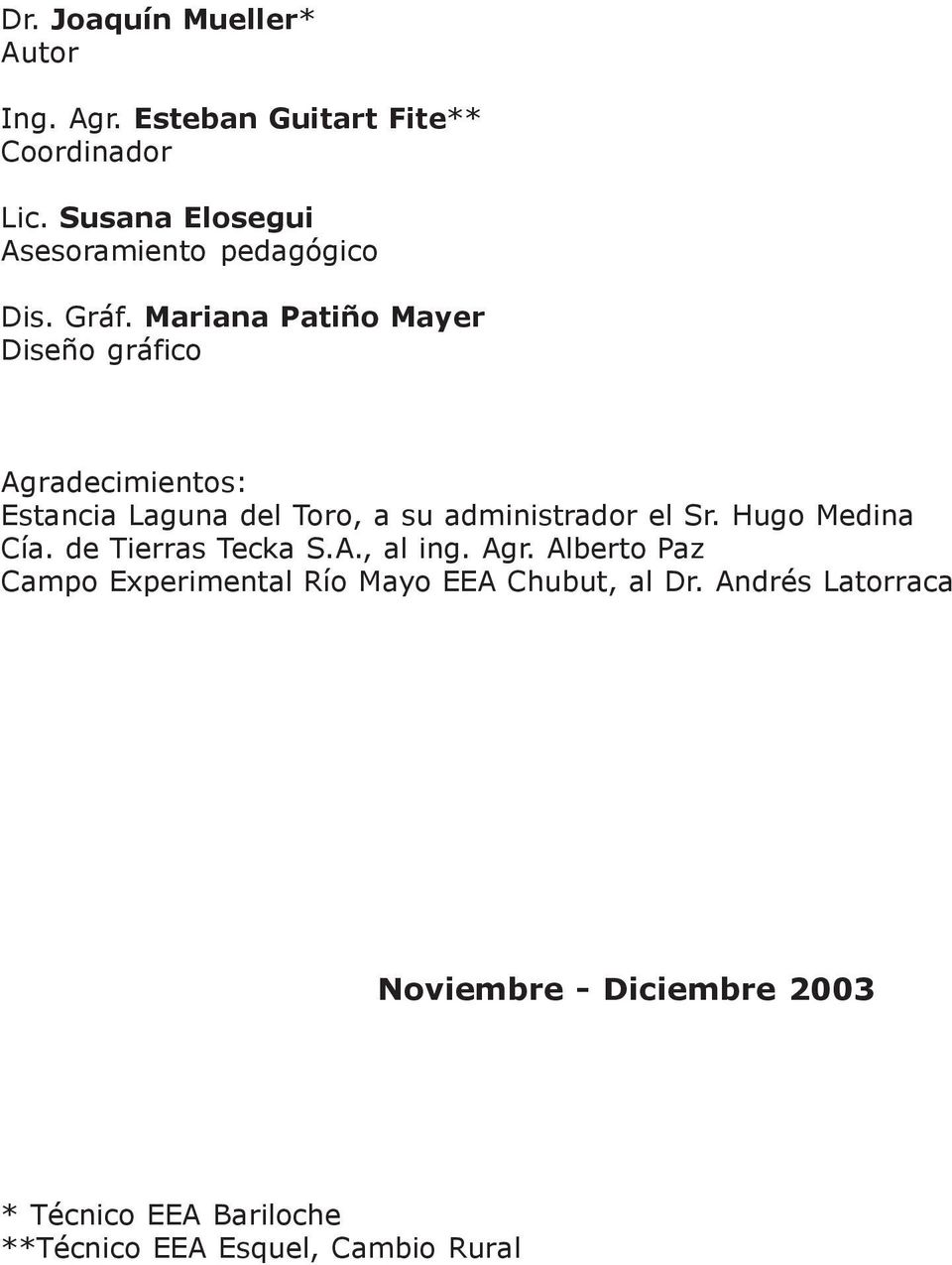 Mariana Patiño Mayer Diseño gráfico Agradecimientos: Estancia Laguna del Toro, a su administrador el Sr.