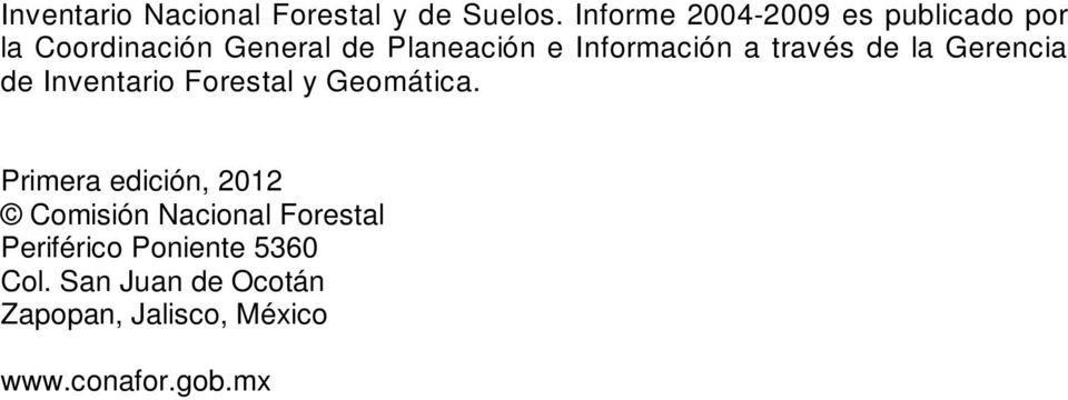 Información a través de la Gerencia de Inventario Forestal y Geomática.