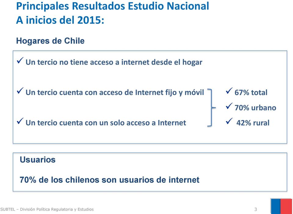 acceso de Internet fijo y móvil 67% total 70% urbano Un tercio cuenta con un