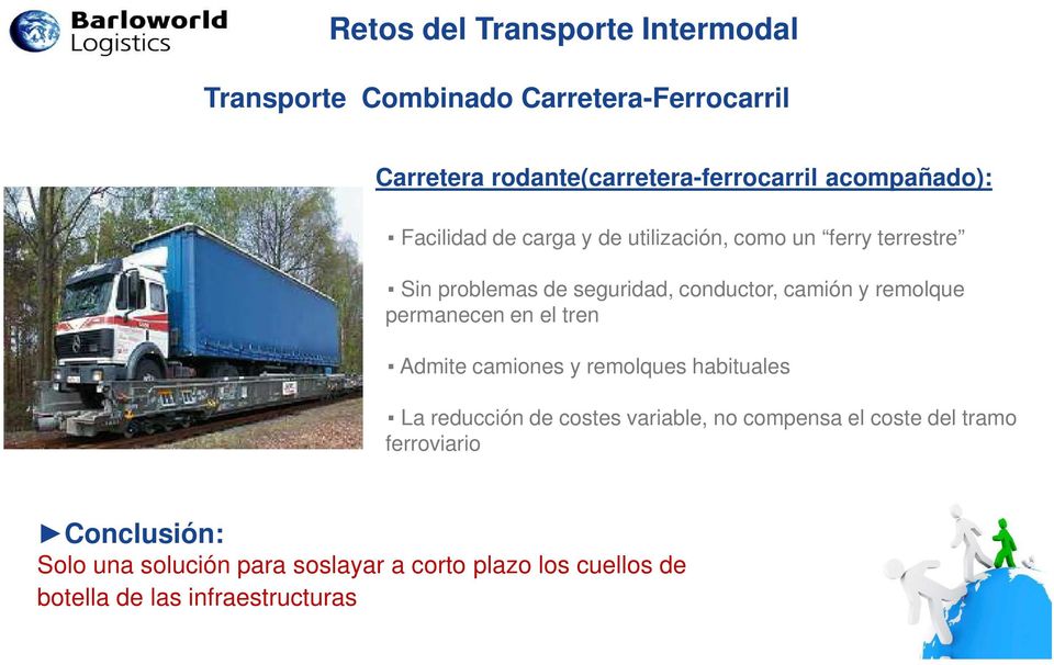 permanecen en el tren Admite camiones y remolques habituales La reducción de costes variable, no compensa el