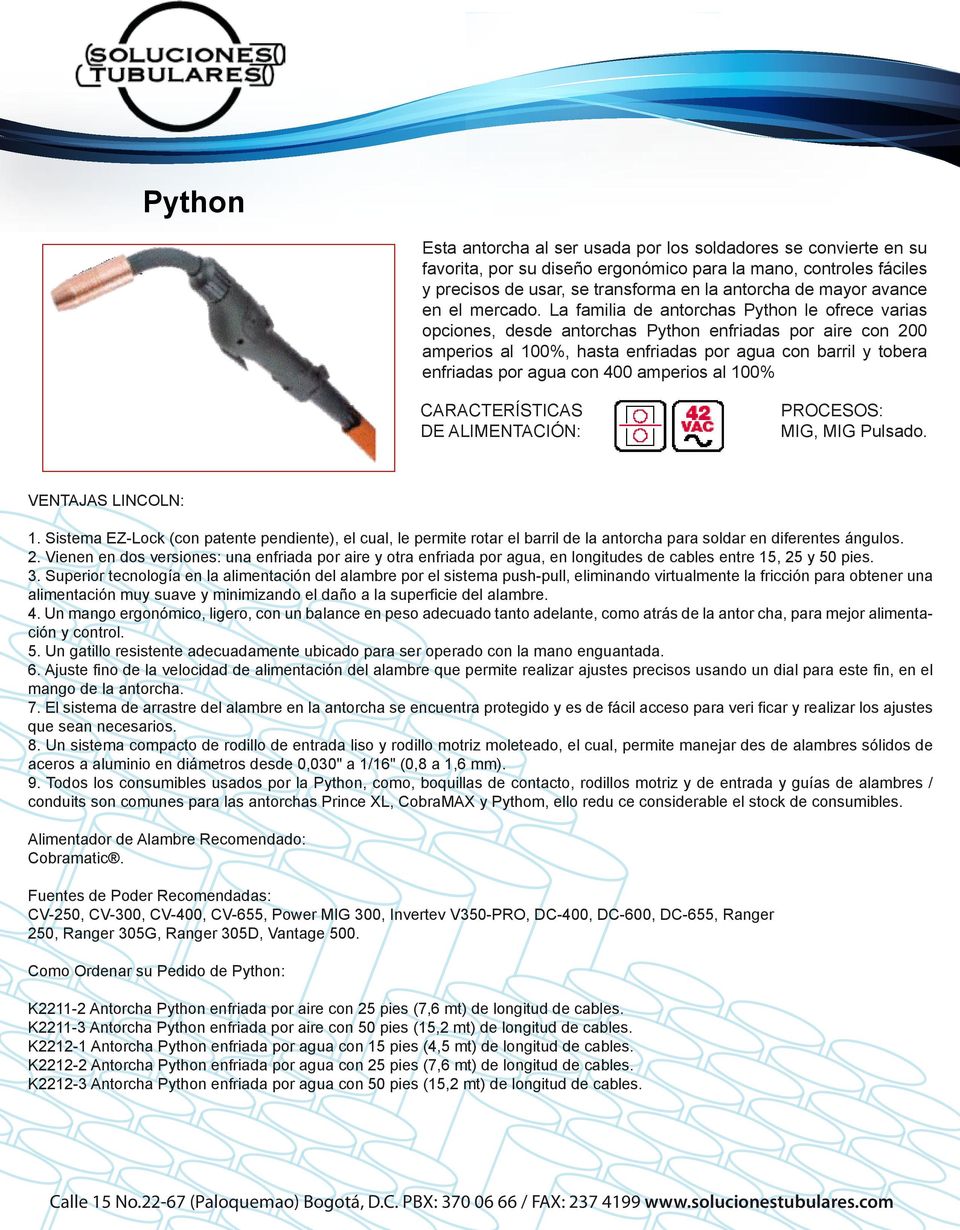 La familia de antorchas Python le ofrece varias opciones, desde antorchas Python enfriadas por aire con 200 amperios al 100%, hasta enfriadas por agua con barril y tobera enfriadas por agua con 400