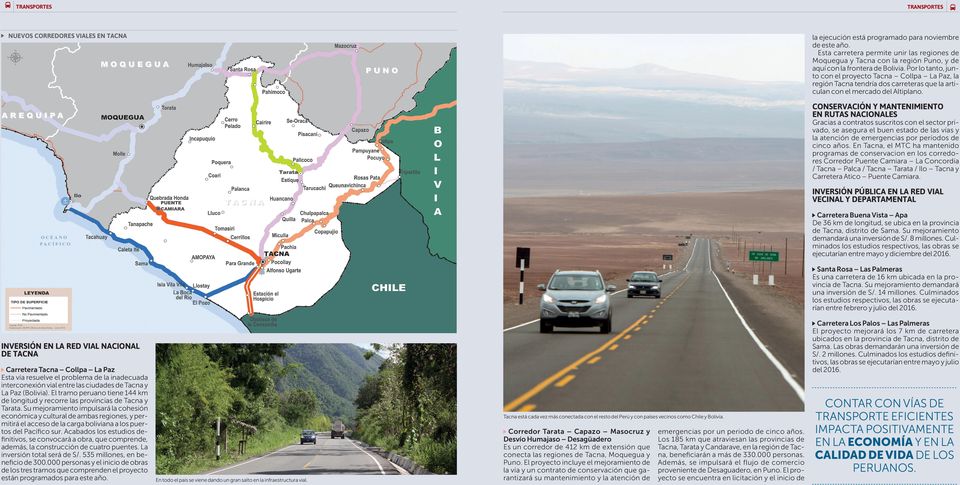 Por lo tanto, junto con el proyecto Tacna Collpa La Paz, la región Tacna tendría dos carreteras que la articulan con el mercado del Altiplano.