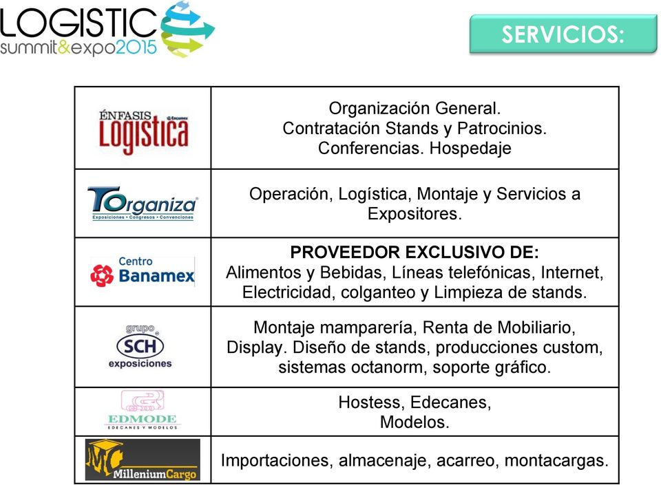 PROVEEDOR EXCLUSIVO DE: Alimentos y Bebidas, Líneas telefónicas, Internet, Electricidad, colganteo y Limpieza de