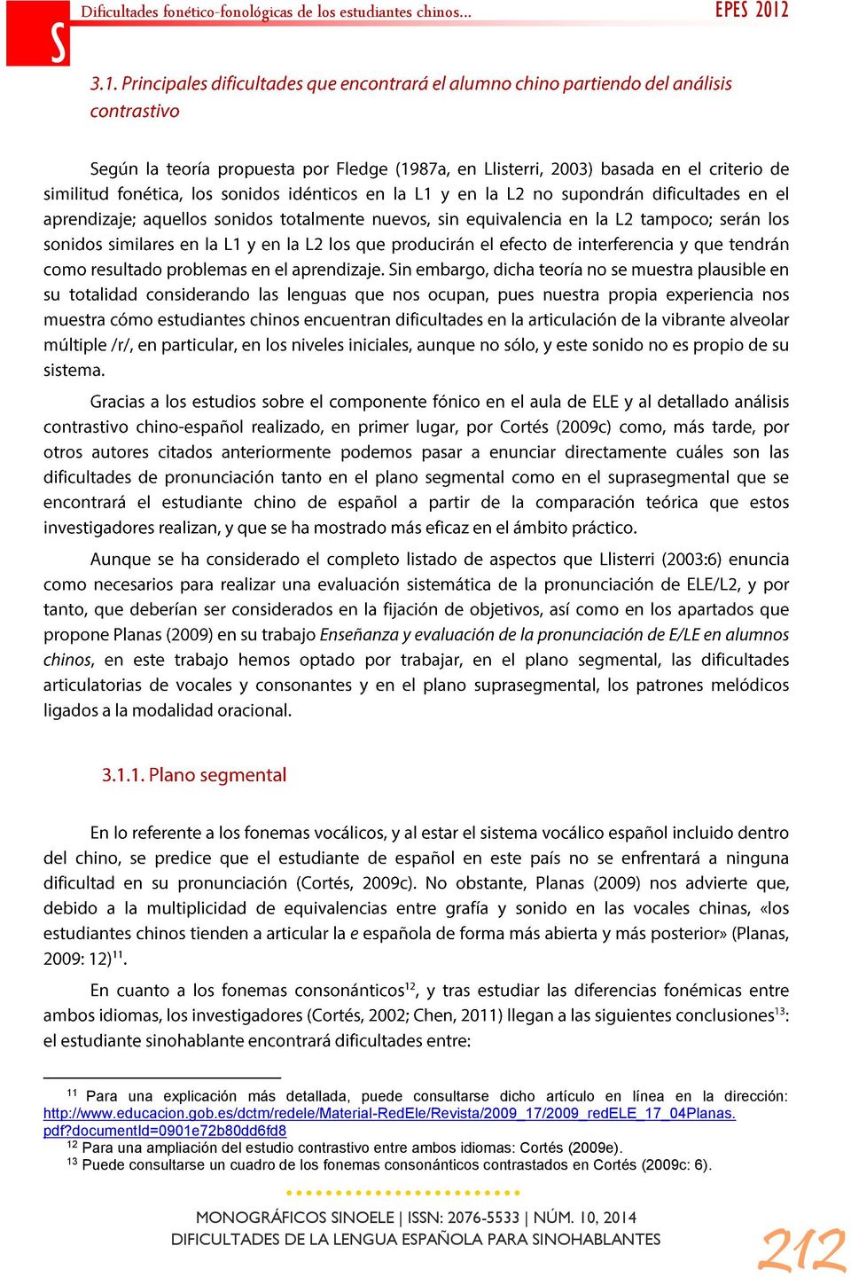 documentid=0901e72b80dd6fd8 12 Para una ampliación del estudio contrastivo entre ambos idiomas: Cortés