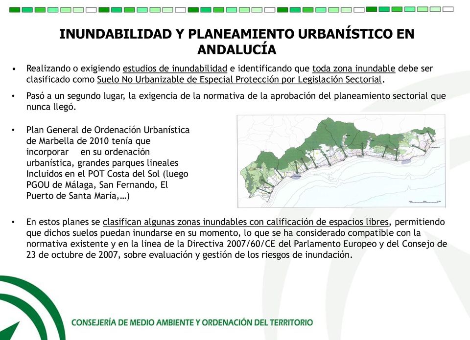 Plan General de Ordenación Urbanística de Marbella de 2010 tenía que incorporar en su ordenación urbanística, grandes parques lineales Incluidos en el POT Costa del Sol (luego PGOU de Málaga, San