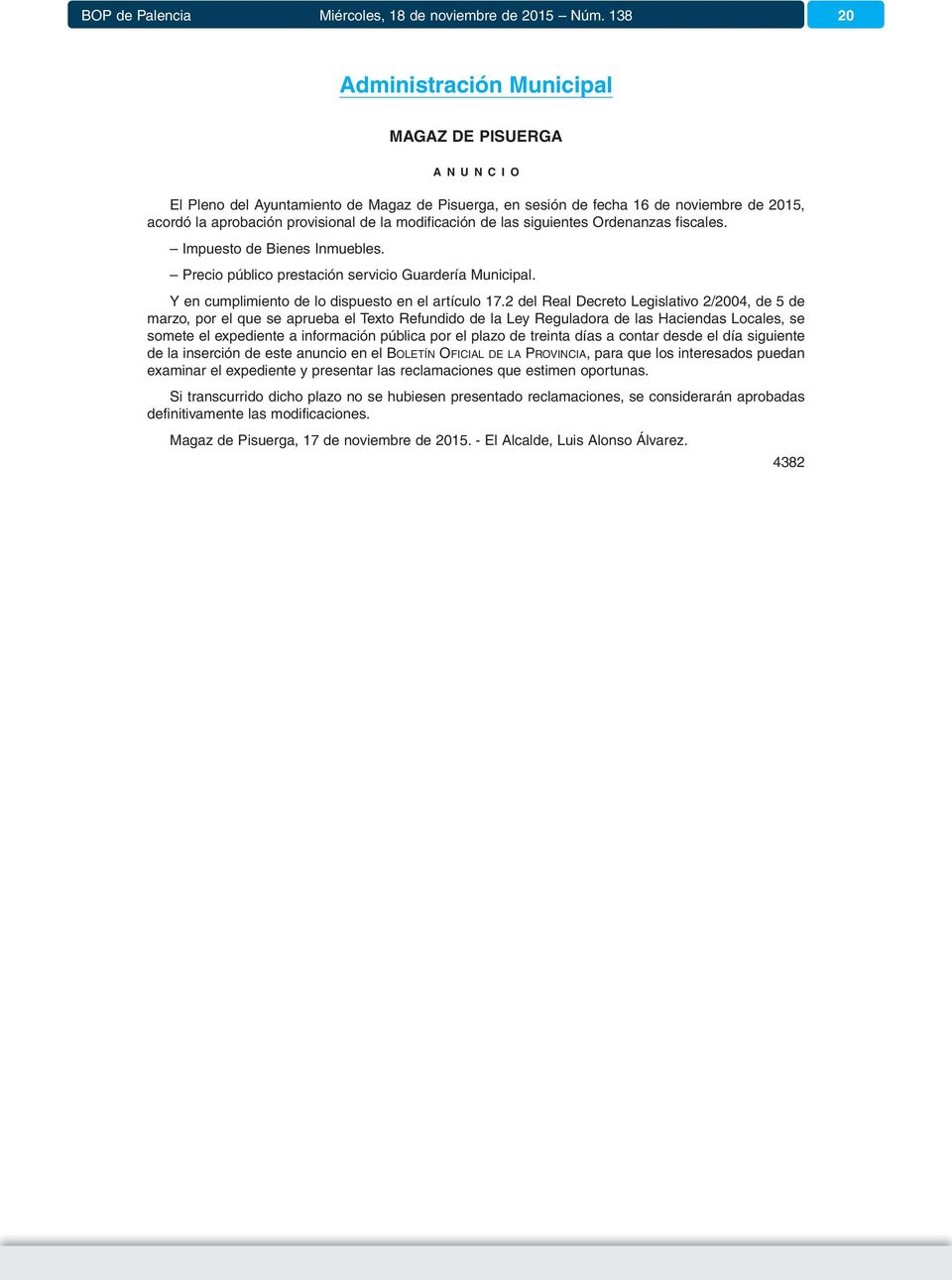 2 del Real Decreto Legislativo 2/2004, de 5 de marzo, por el que se aprueba el Texto Refundido de la Ley Reguladora de las Haciendas Locales, se somete el expediente a información pública por el