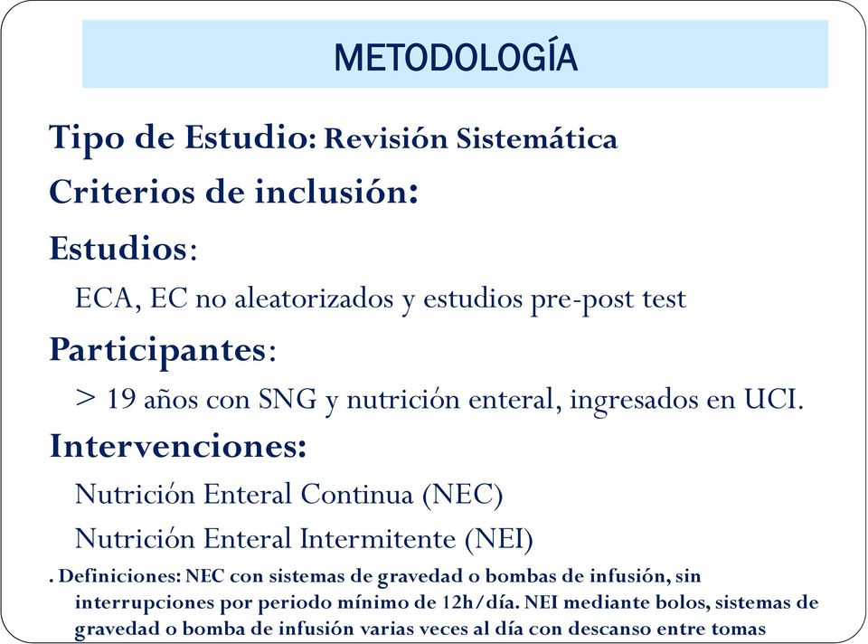 Intervenciones: Nutrición Enteral Continua (NEC) Nutrición Enteral Intermitente (NEI).