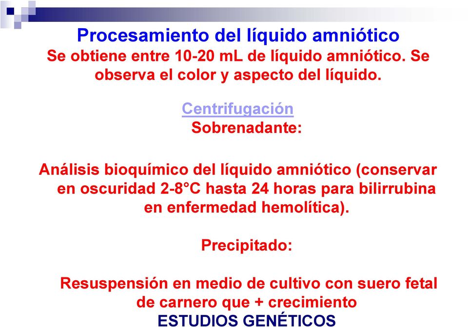 Centrifugación Sobrenadante: Análisis bioquímico del líquido amniótico (conservar en oscuridad 2-8