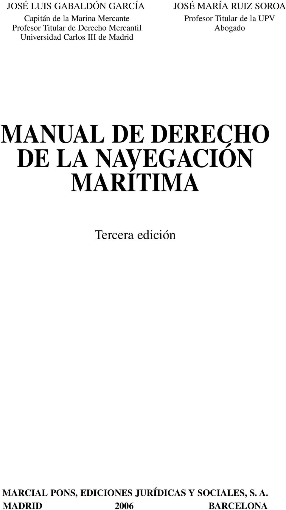 Profesor Titular de la UPV Abogado MANUAL DE DERECHO DE LA NAVEGACIÓN MARÍTIMA