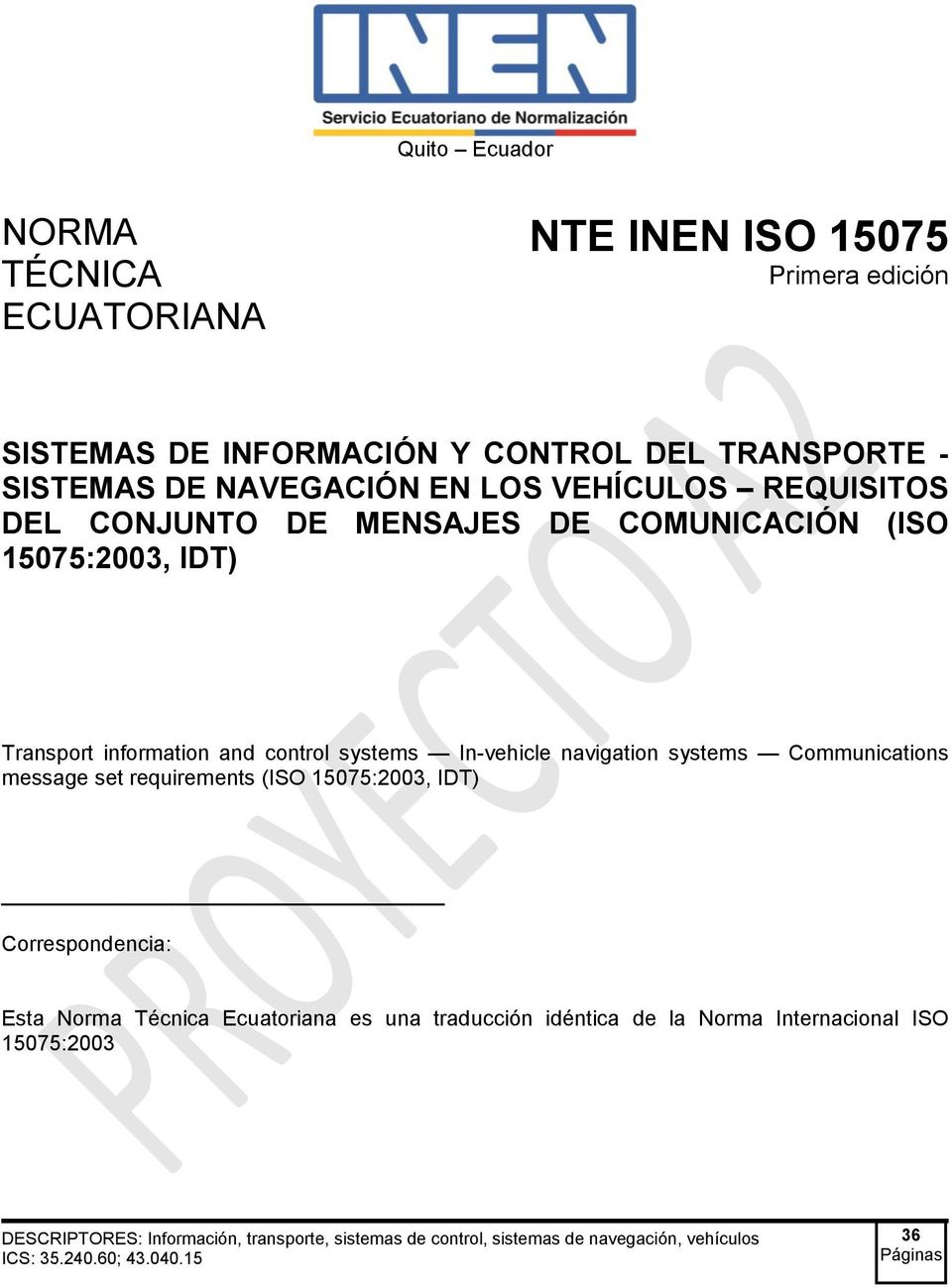systems Communications message set requirements (ISO 15075:2003, IDT) Correspondencia: Esta Norma Técnica Ecuatoriana es una traducción idéntica de la
