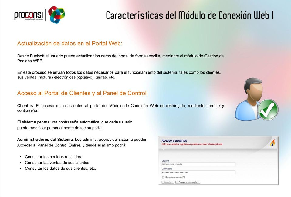 Acceso al Portal de Clientes y al Panel de Control: Clientes: El acceso de los clientes al portal del Módulo de Conexión Web es restringido, mediante nombre y contraseña.