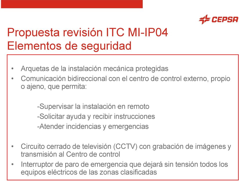 instrucciones -Atender incidencias y emergencias Circuito cerrado de televisión (CCTV) con grabación de imágenes y transmisión