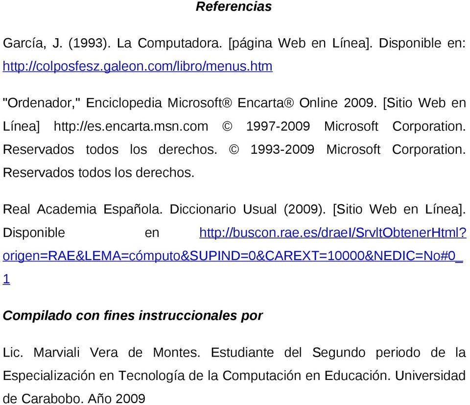 Diccionario Usual (2009). [Sitio Web en Línea]. Disponible en http://buscon.rae.es/draei/srvltobtenerhtml?