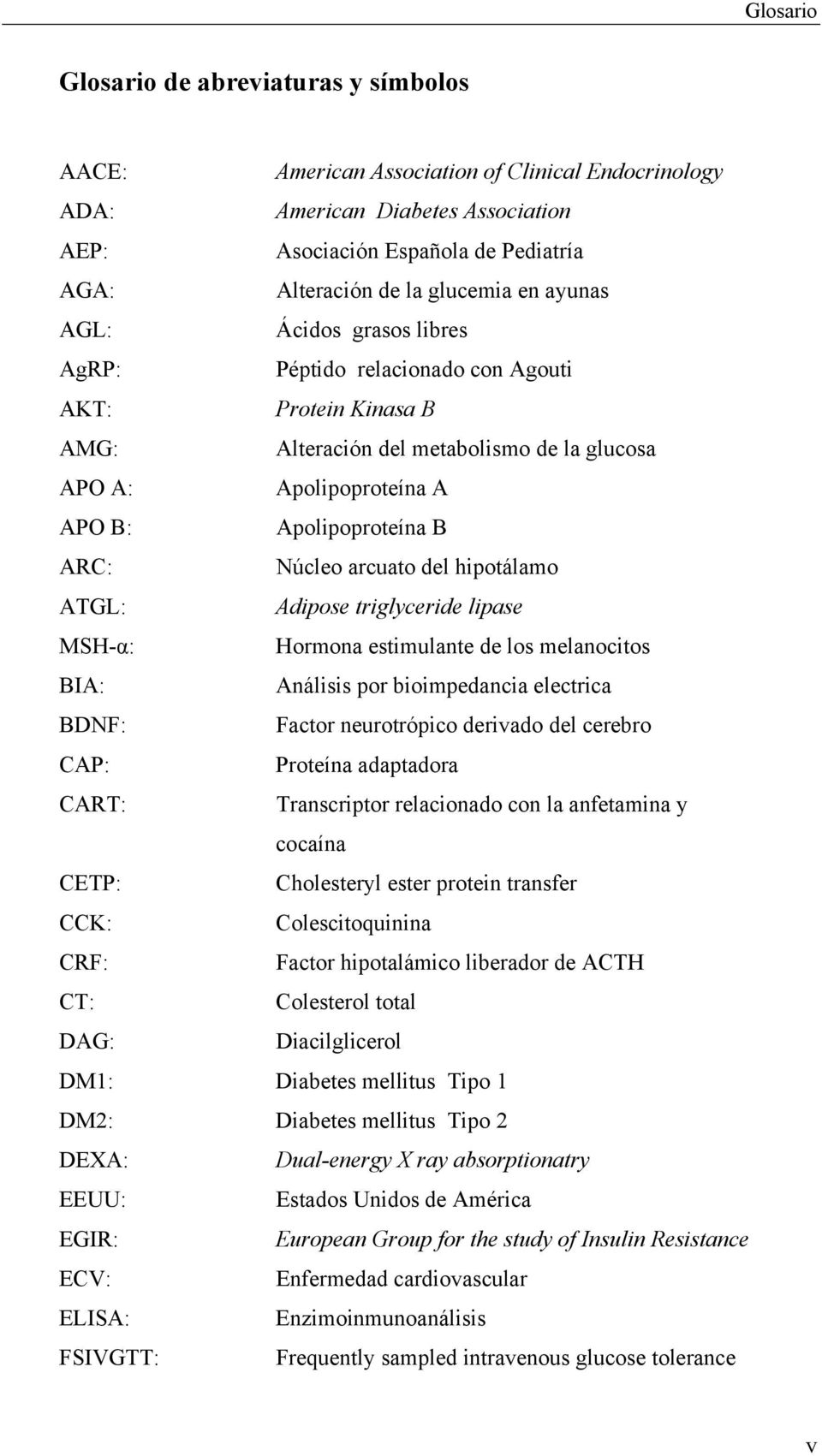 ARC: Núcleo arcuato del hipotálamo ATGL: Adipose triglyceride lipase MSH-α: Hormona estimulante de los melanocitos BIA: Análisis por bioimpedancia electrica BDNF: Factor neurotrópico derivado del