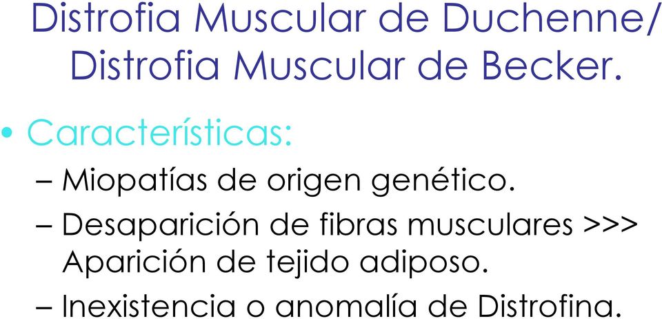 Desaparición de fibras musculares >>> Aparición de