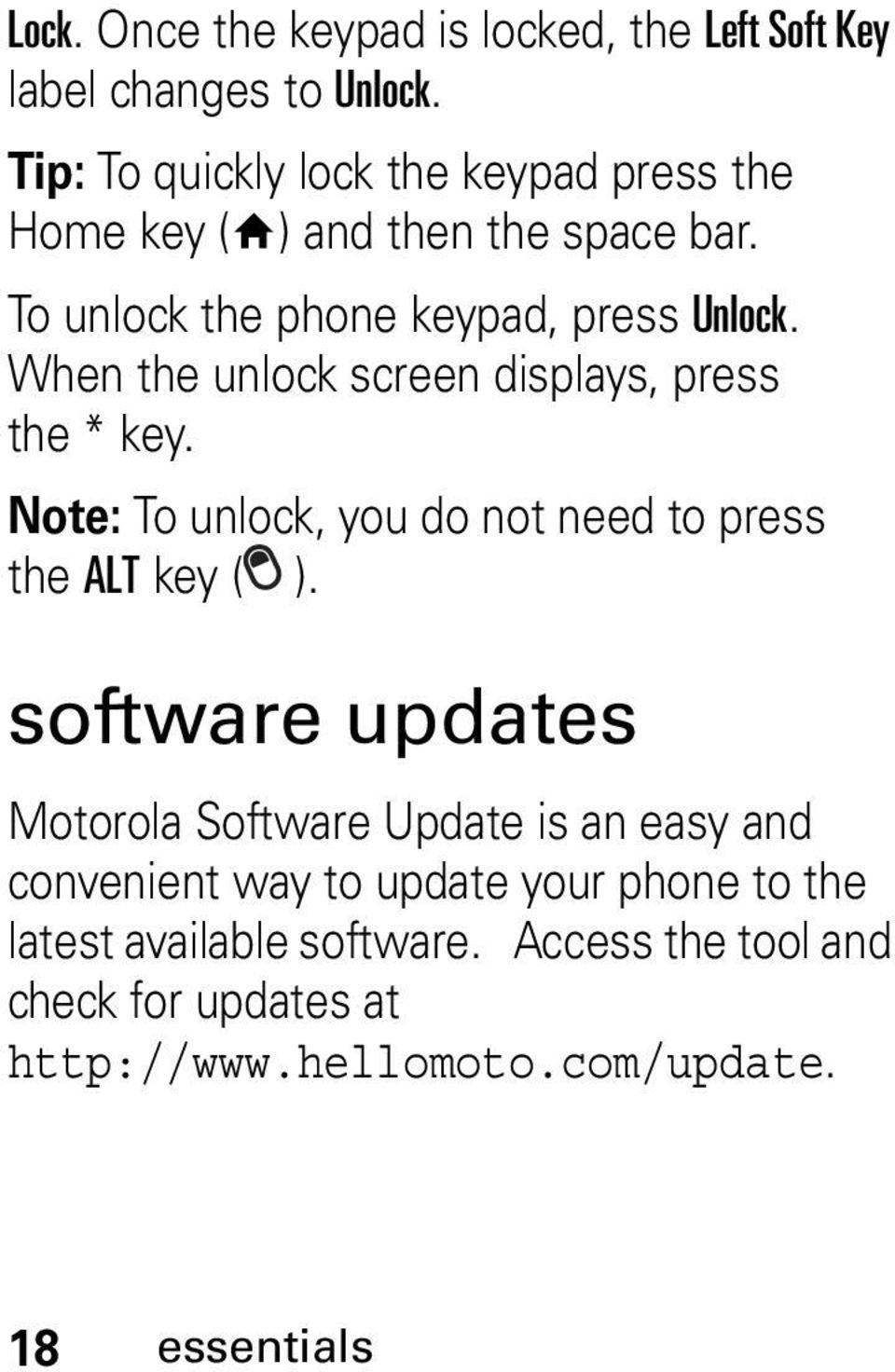 When the unlock screen displays, press the*key. Note: To unlock, you do not need to press the ALT key ( ).