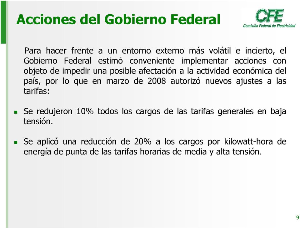 marzo de 2008 autorizó nuevos ajustes a las tarifas: Se redujeron 10% todos los cargos de las tarifas generales en baja