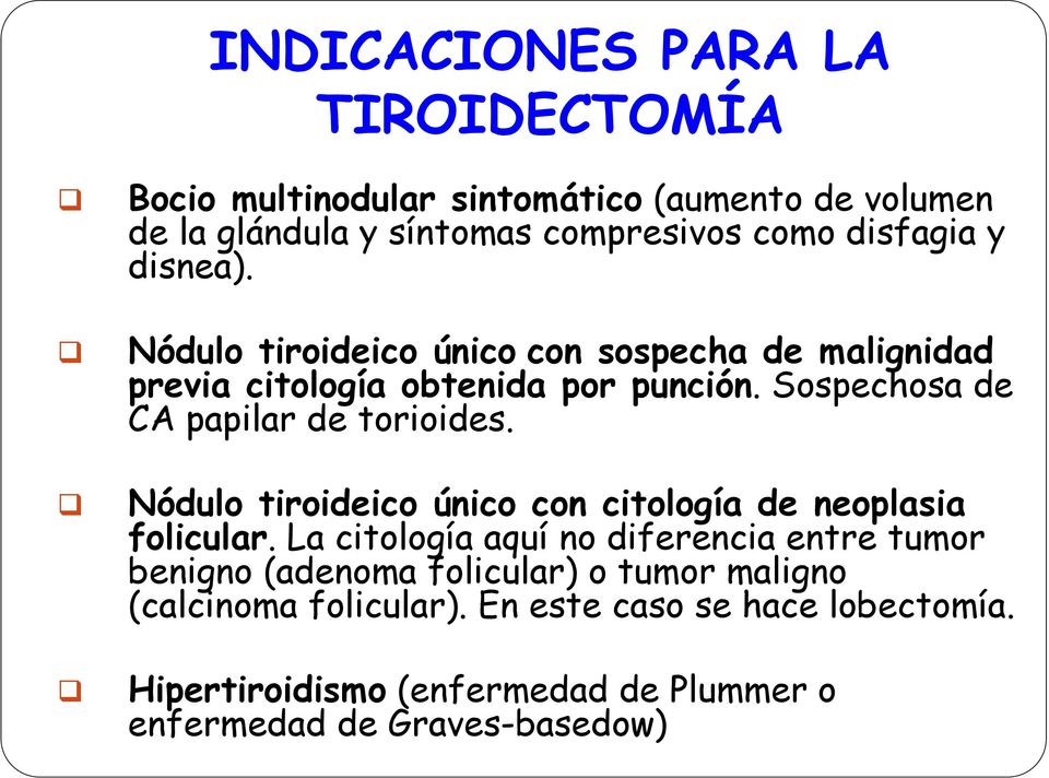 Nódulo tiroideico único con citología de neoplasia folicular.