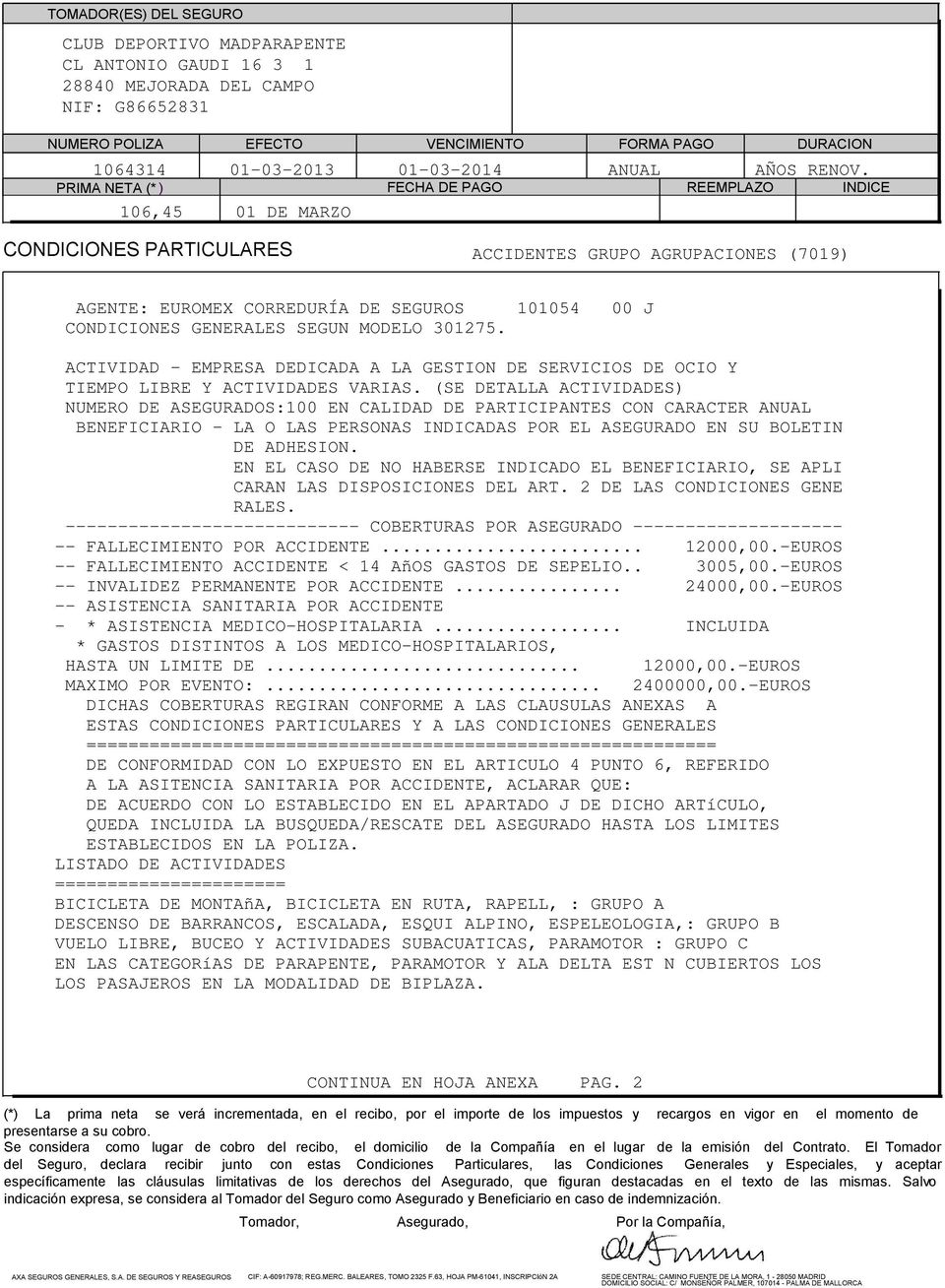 PRIMA NETA (* ) FECHA DE PAGO REEMPLAZO INDICE 106,45 01 DE MARZO CONDICIONES PARTICULARES ACCIDENTES GRUPO AGRUPACIONES (7019) AGENTE: EUROMEX CORREDURÍA DE SEGUROS 101054 00 J CONDICIONES GENERALES