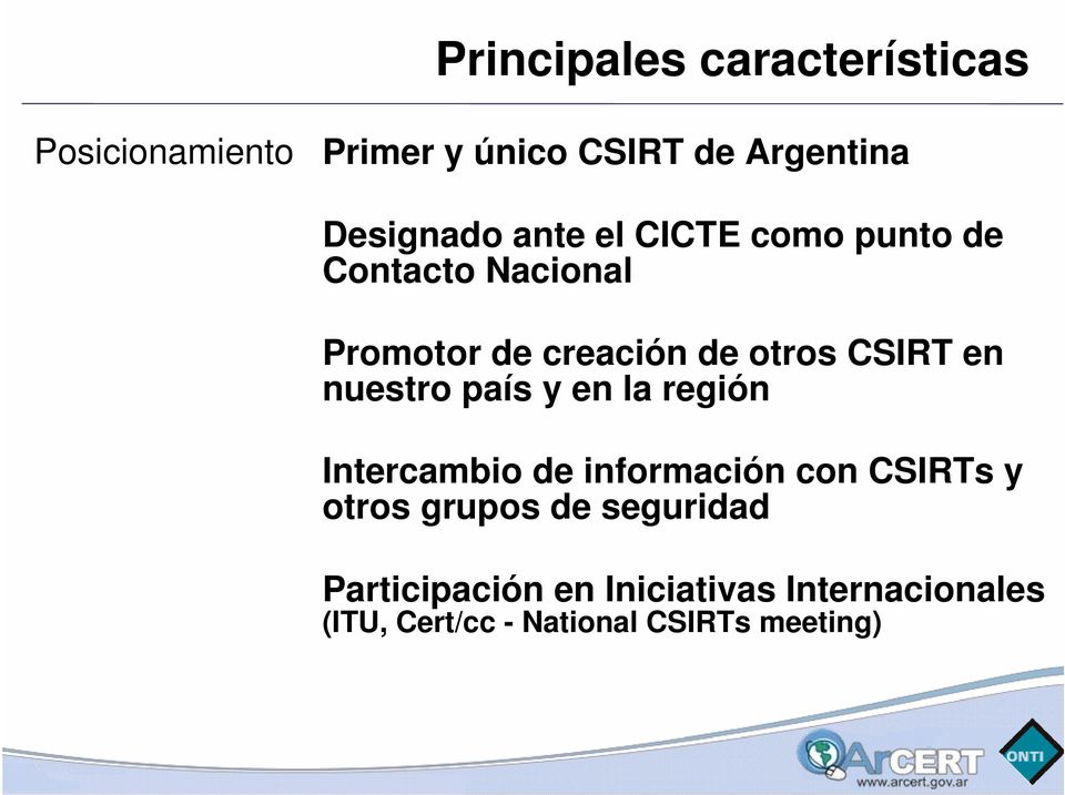 nuestro país y en la región Intercambio de información con CSIRTs y otros grupos de