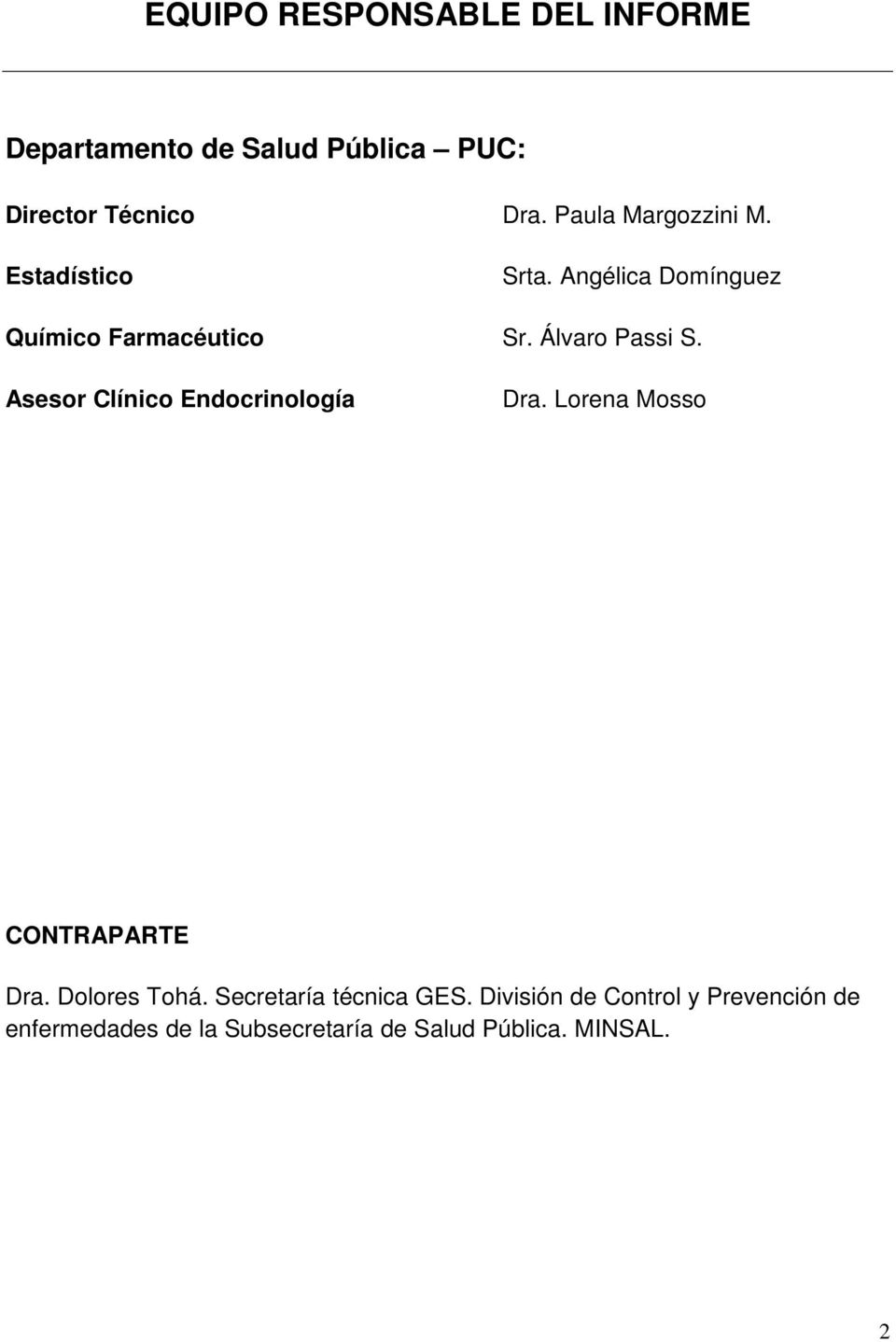Asesor Clínico Endocrinología Dra. Lorena Mosso CONTRAPARTE Dra. Dolores Tohá.