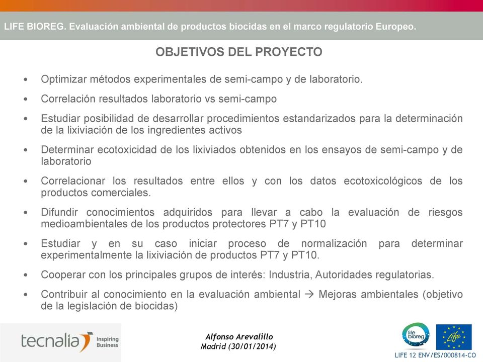 ecotoxicidad de los lixiviados obtenidos en los ensayos de semi-campo y de laboratorio Correlacionar los resultados entre ellos y con los datos ecotoxicológicos de los productos comerciales.