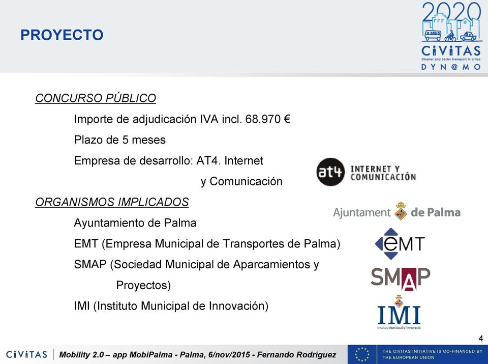 Internet y Comunicación ORGANISMOS IMPLICADOS Ayuntamiento de Palma EMT (Empresa