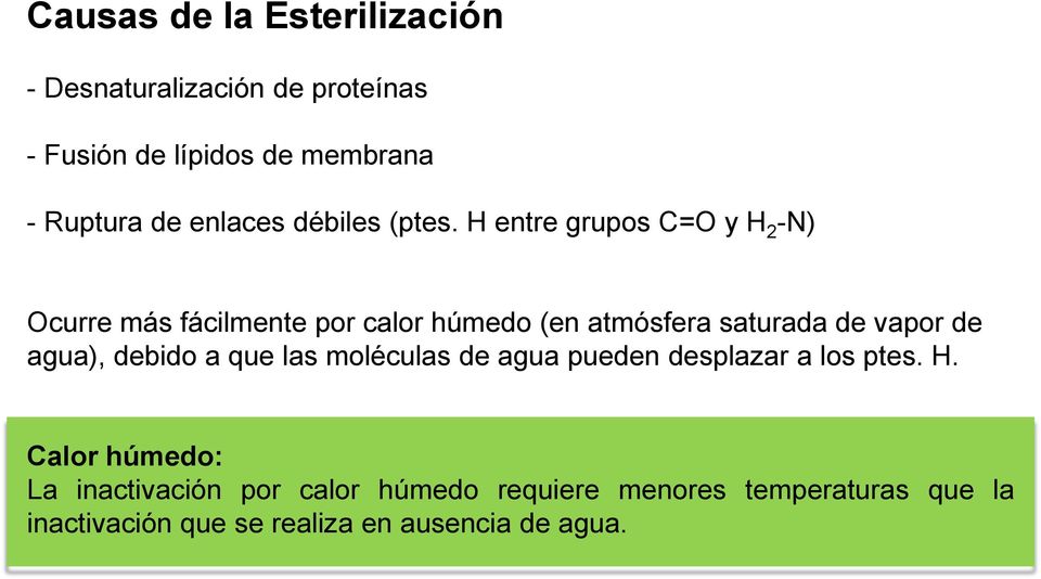 H entre grupos C=O y H 2 -N) Ocurre más fácilmente por calor húmedo (en atmósfera saturada de vapor de agua),