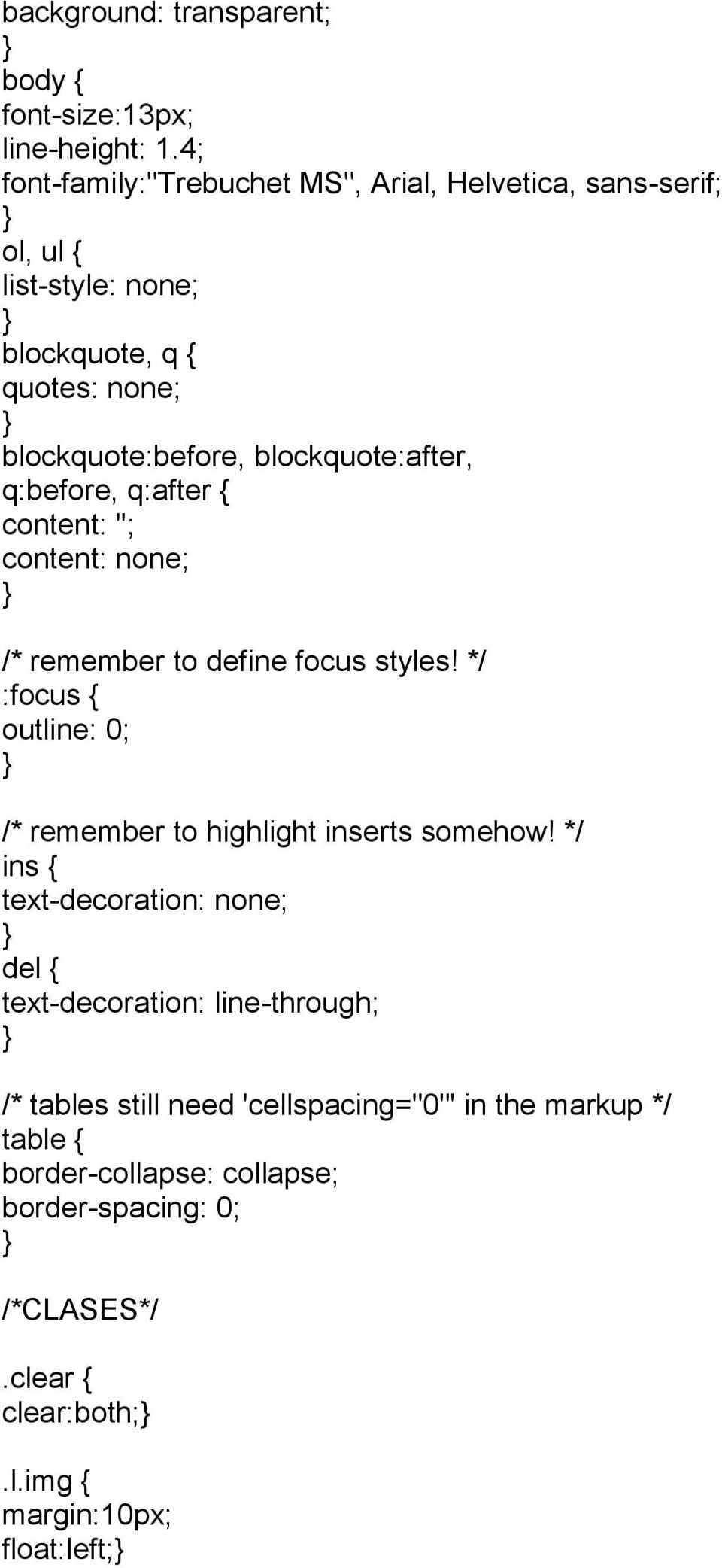blockquote:after, q:before, q:after { content: ''; content: none; /* remember to define focus styles!
