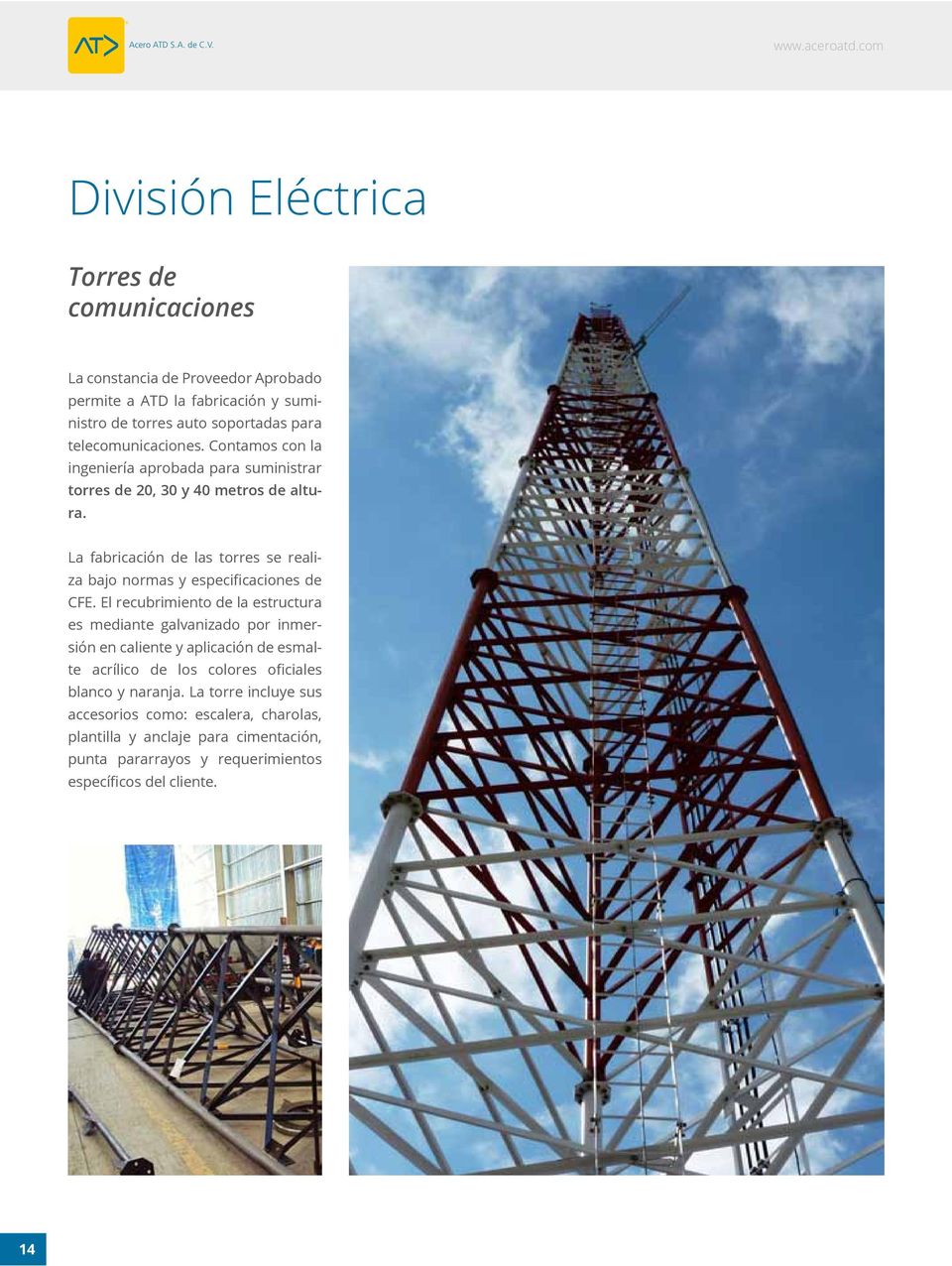 La fabricación de las torres se realiza bajo normas y especificaciones de CFE.