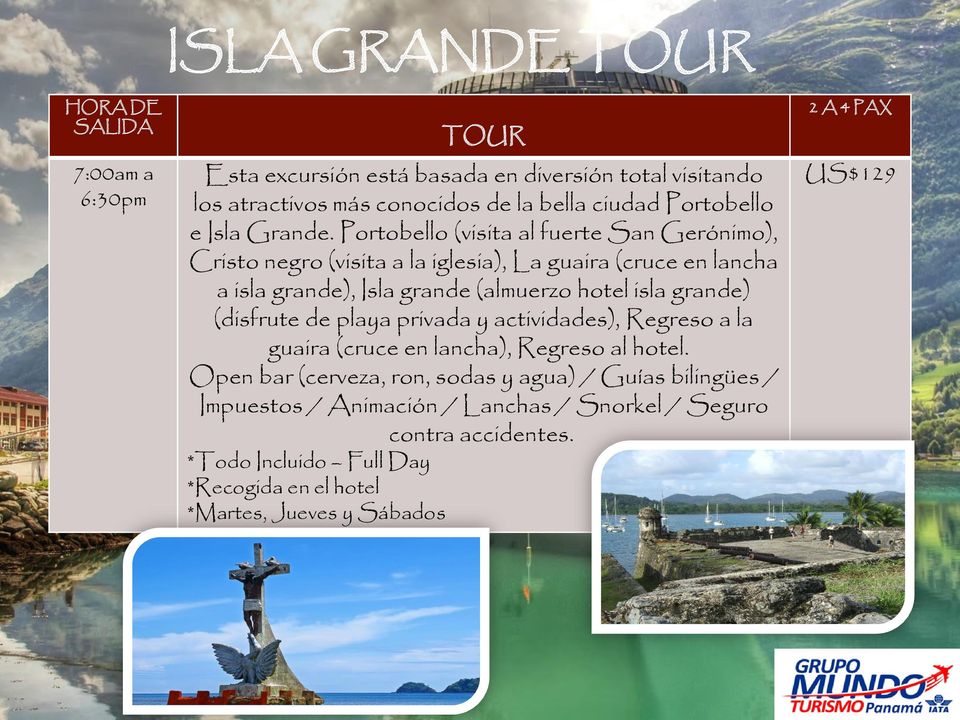 Portobello (visita al fuerte San Gerónimo), Cristo negro (visita a la iglesia), La guaira (cruce en lancha a isla grande), Isla grande (almuerzo hotel