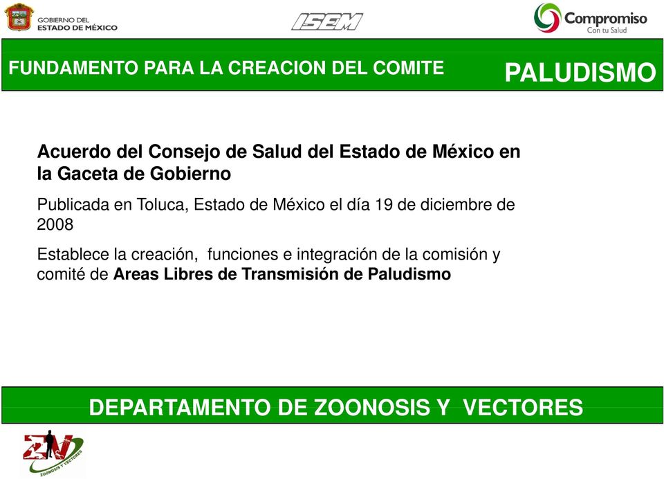México el día 19 de diciembre de 2008 Establece la creación, funciones e