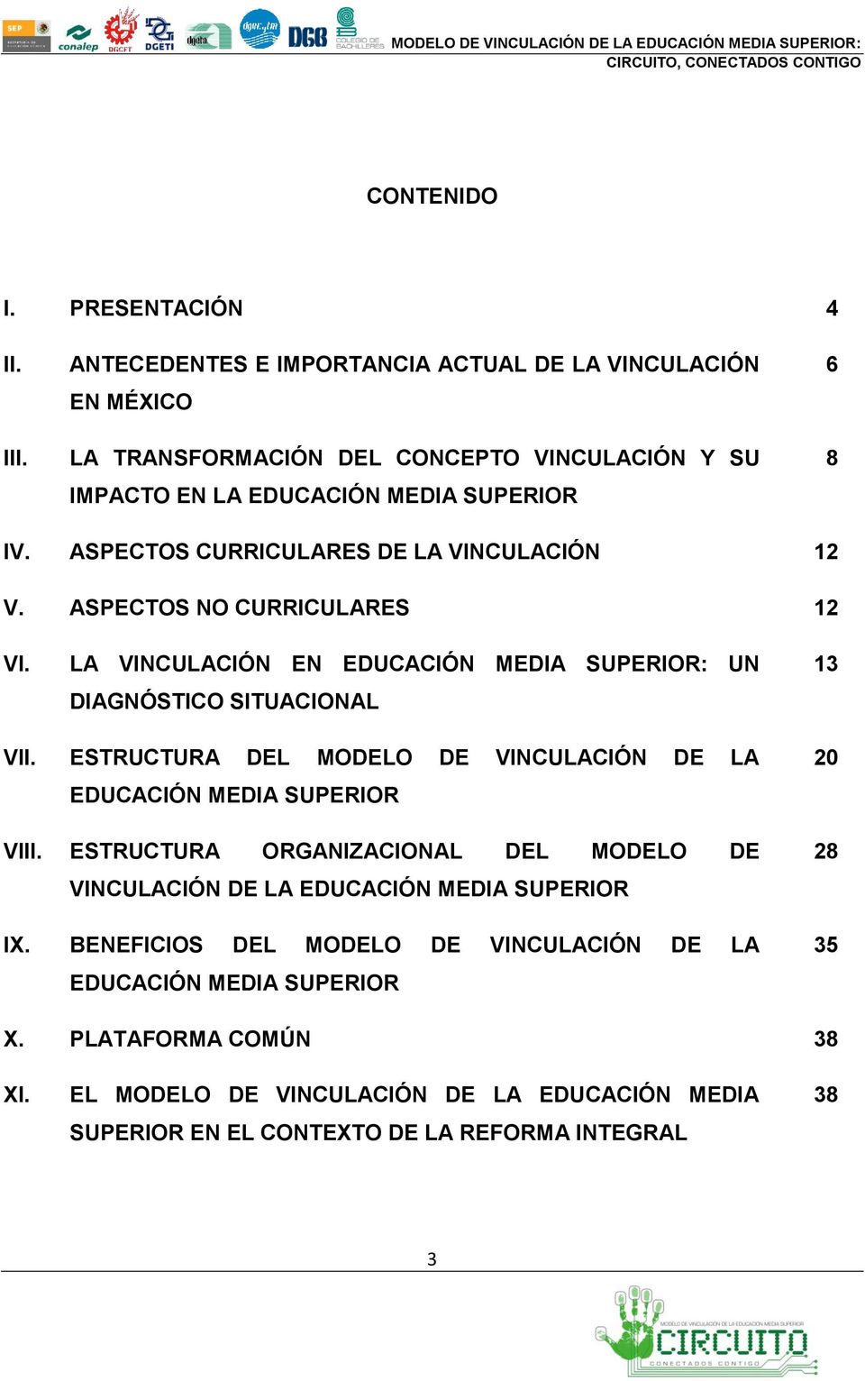 ASPECTOS CURRICULARES DE LA VINCULACIÓN 12 V. ASPECTOS NO CURRICULARES 12 VI. LA VINCULACIÓN EN EDUCACIÓN MEDIA SUPERIOR: UN DIAGNÓSTICO SITUACIONAL 13 VII.