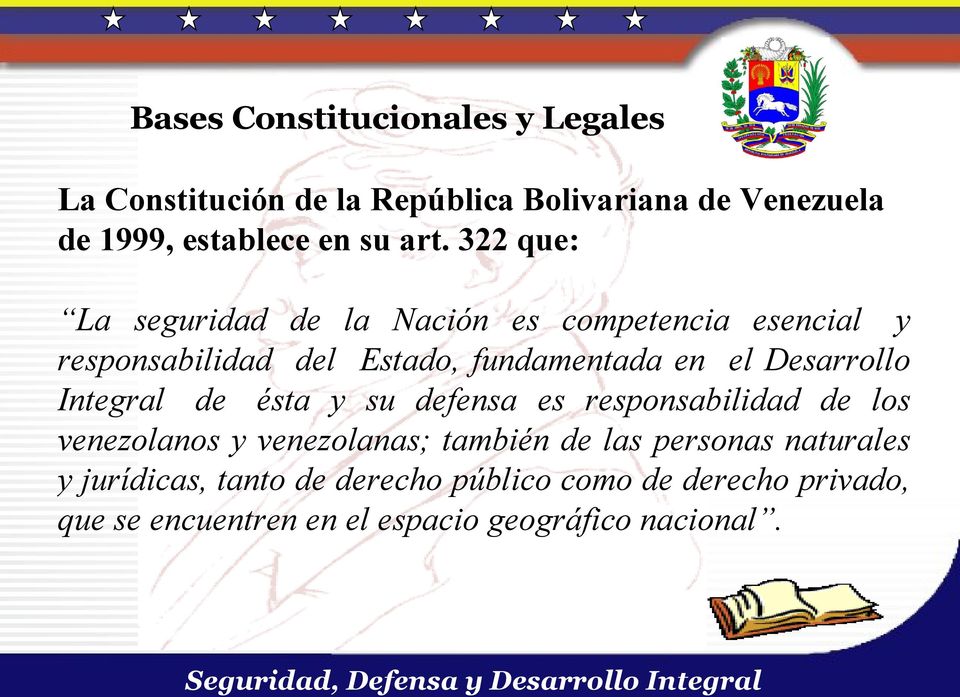 Desarrollo Integral de ésta y su defensa es responsabilidad de los venezolanos y venezolanas; también de las personas
