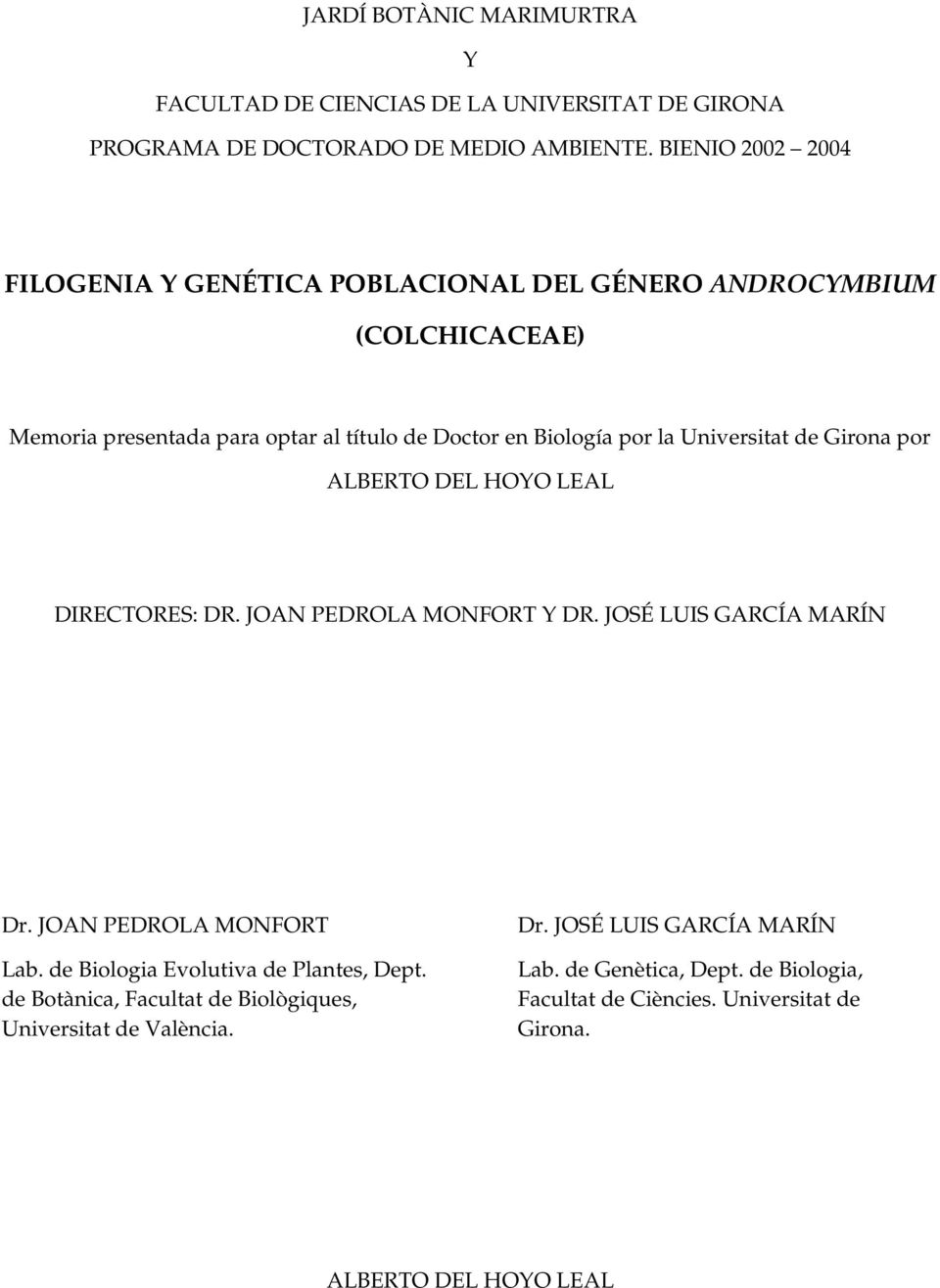 Universitat de Girona por ALBERTO DEL HOYO LEAL DIRECTORES: DR. JOAN PEDROLA MONFORT Y DR. JOSÉ LUIS GARCÍA MARÍN Dr. JOAN PEDROLA MONFORT Lab.