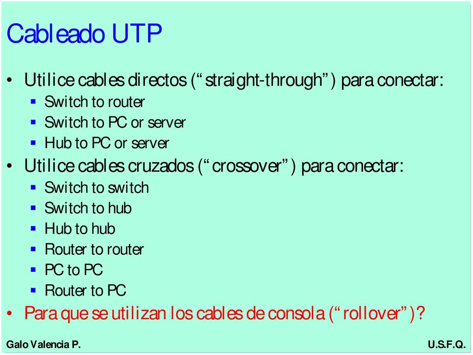 crossover ) para conectar: ƒ Switch to switch ƒ Switch to hub ƒ Hub to hub ƒ Router
