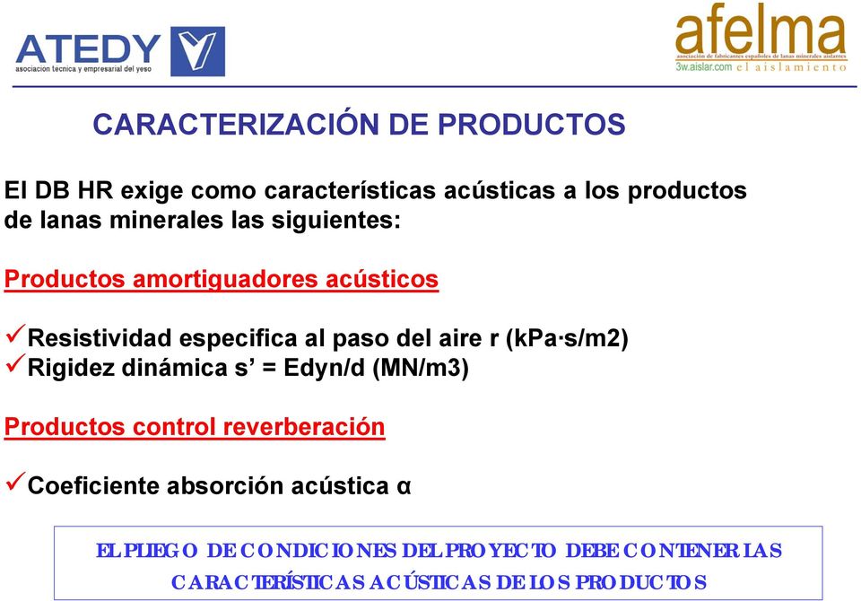 (kpa s/m2) Rigidez dinámica s = Edyn/d (MN/m3) Productos control reverberación Coeficiente absorción