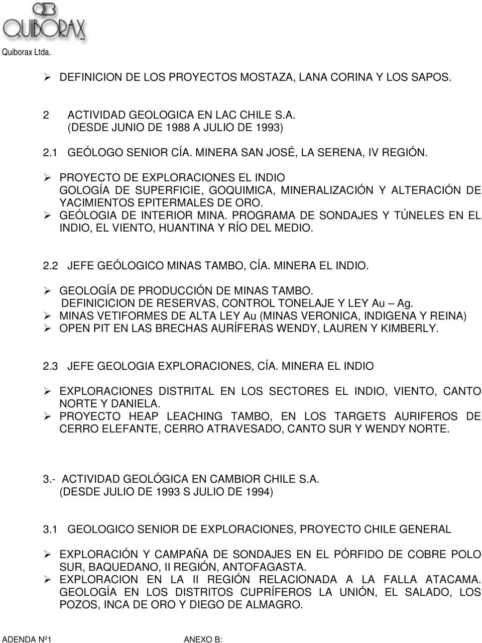 PROGRAMA DE SONDAJES Y TÚNELES EN EL INDIO, EL VIENTO, HUANTINA Y RÍO DEL MEDIO. 2.2 JEFE GEÓLOGICO MINAS TAMBO, CÍA. MINERA EL INDIO. GEOLOGÍA DE PRODUCCIÓN DE MINAS TAMBO.