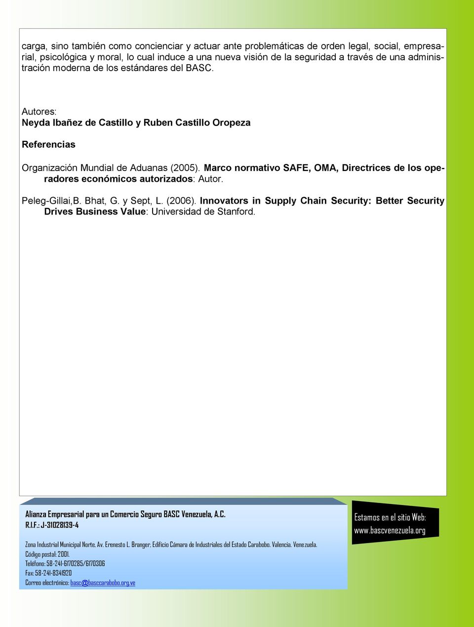 Autores: Neyda Ibañez de Castillo y Ruben Castillo Oropeza Referencias Organización Mundial de Aduanas (2005).