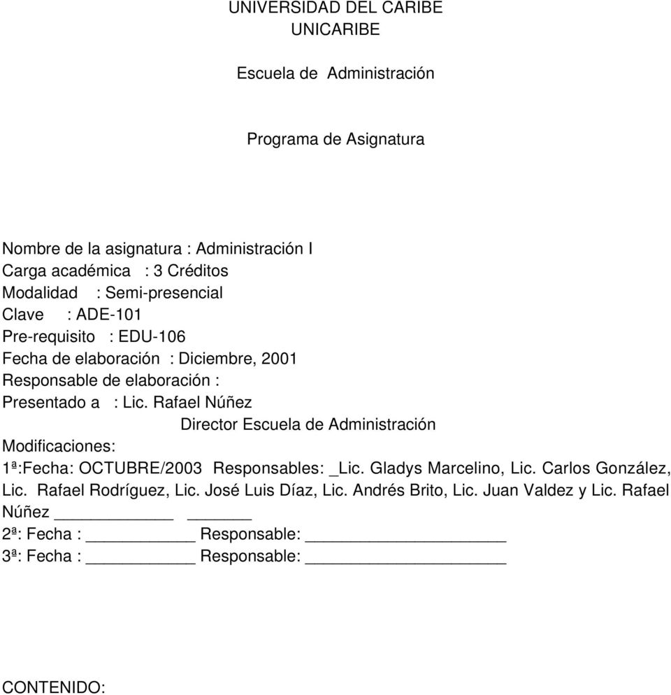 Rafael Núñez Director Escuela de Administración Modificaciones: 1ª:Fecha: OCTUBRE/2003 Responsables: _Lic. Gladys Marcelino, Lic. Carlos González, Lic.