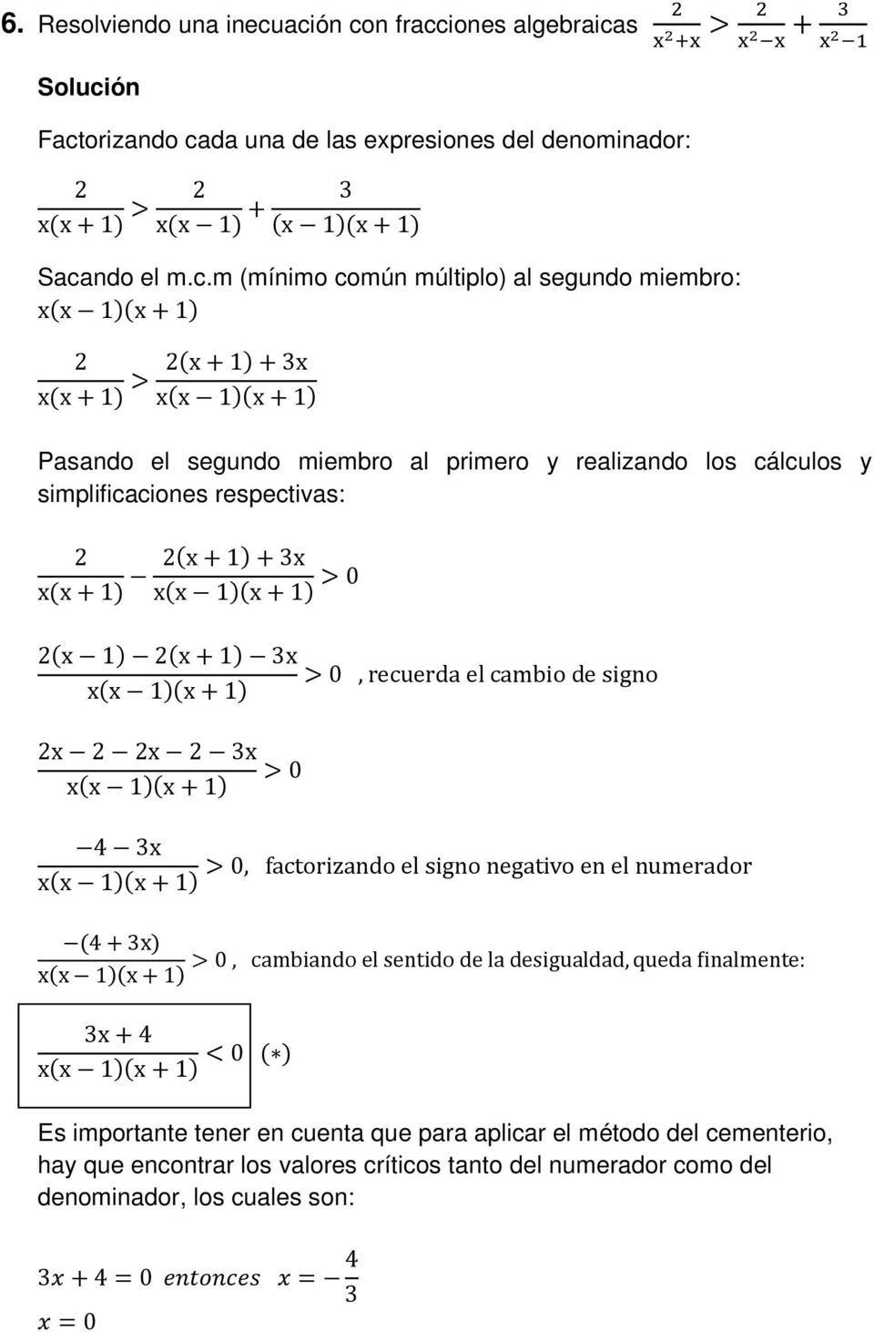 1)(x+1) 2 x(x+1) > 2(x+1)+3x x(x 1)(x+1) > + Pasando el segundo miembro al primero y realizando los cálculos y simplificaciones respectivas: 2 x(x+1) 2(x+1)+3x x(x 1)(x+1) > 2(x 1) 2(x+1) 3x x(x