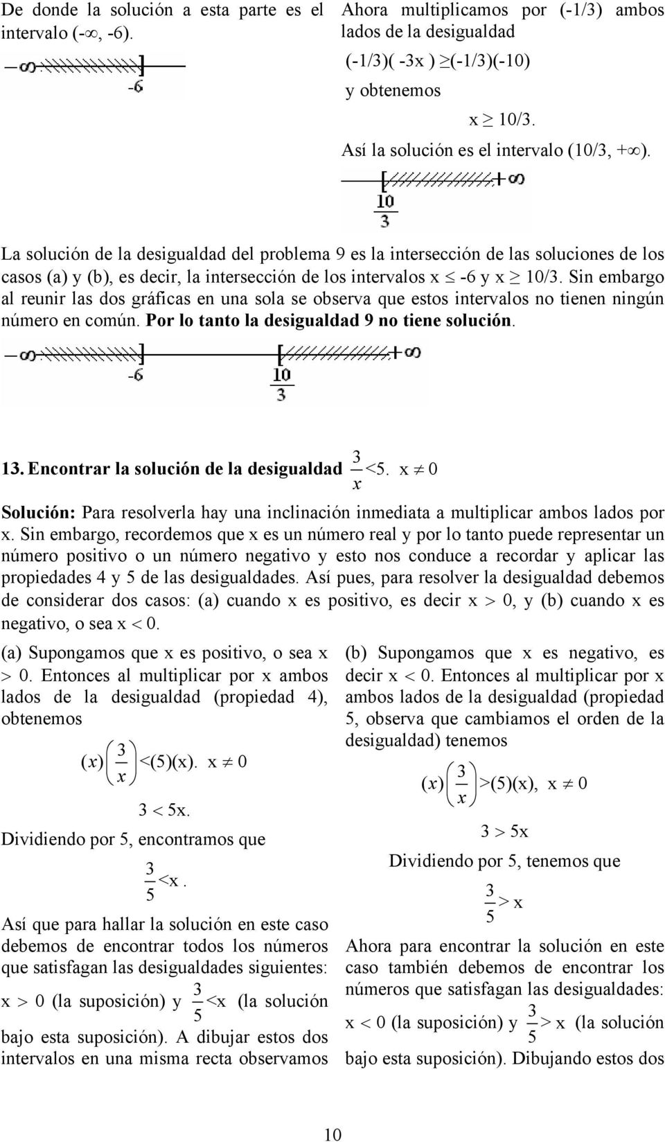 La solución de la desigualdad del problema 9 es la intersección de las soluciones de los casos (a) y (b), es decir, la intersección de los intervalos x -6 y x 10/3.