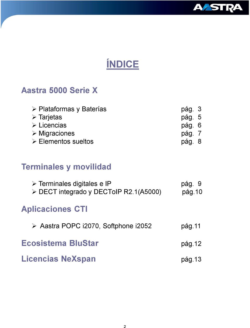 8 Terminales y movilidad Terminales digitales e IP pág. 9 DECT integrado y DECToIP R2.