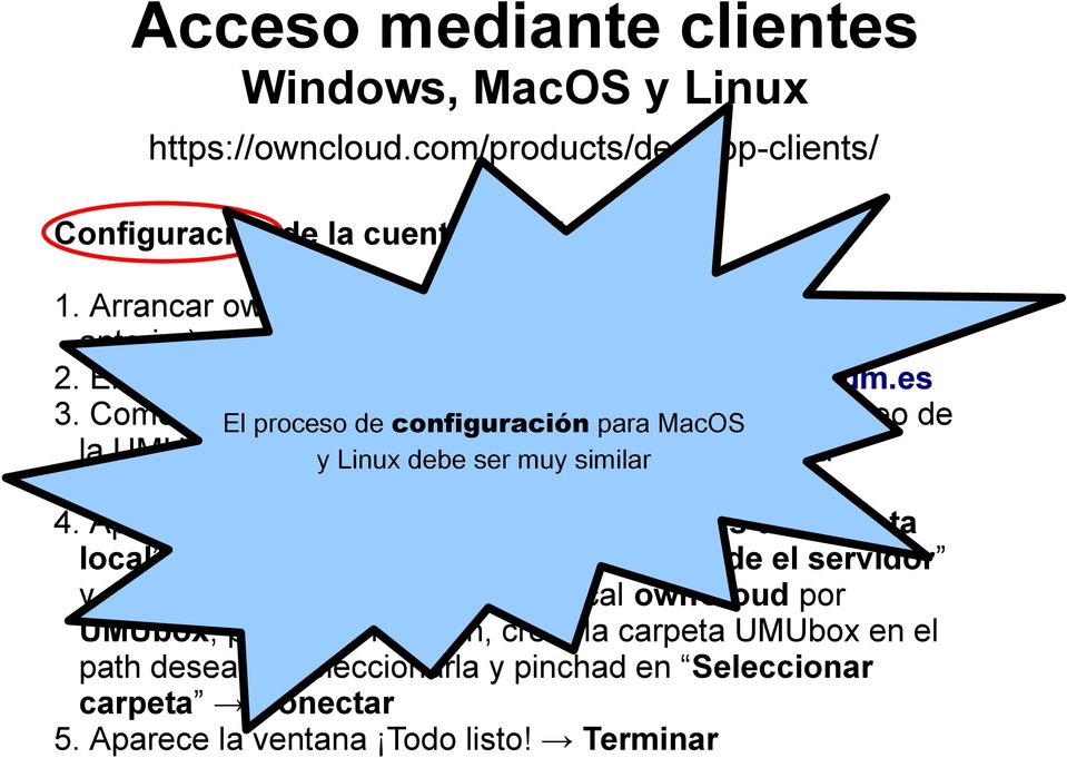 Como Nombre El proceso de de usuario configuración meter para la dirección MacOS de correo de la UMU (ej: pacoy@um.es) y Linux debe ser y como muy similar Contraseña la contraseña de correo 4.