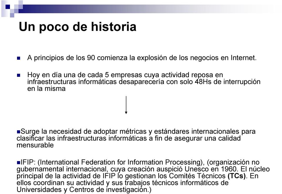 estándares internacionales para clasificar las infraestructuras informáticas a fin de asegurar una calidad mensurable IFIP: (International Federation for Information Processing),