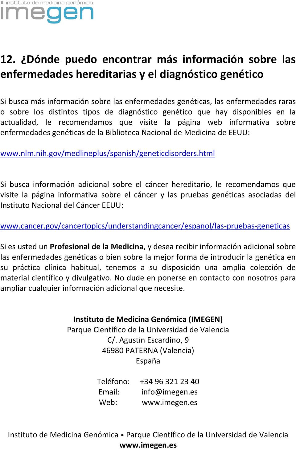 de EEUU: www.nlm.nih.gov/medlineplus/spanish/geneticdisorders.