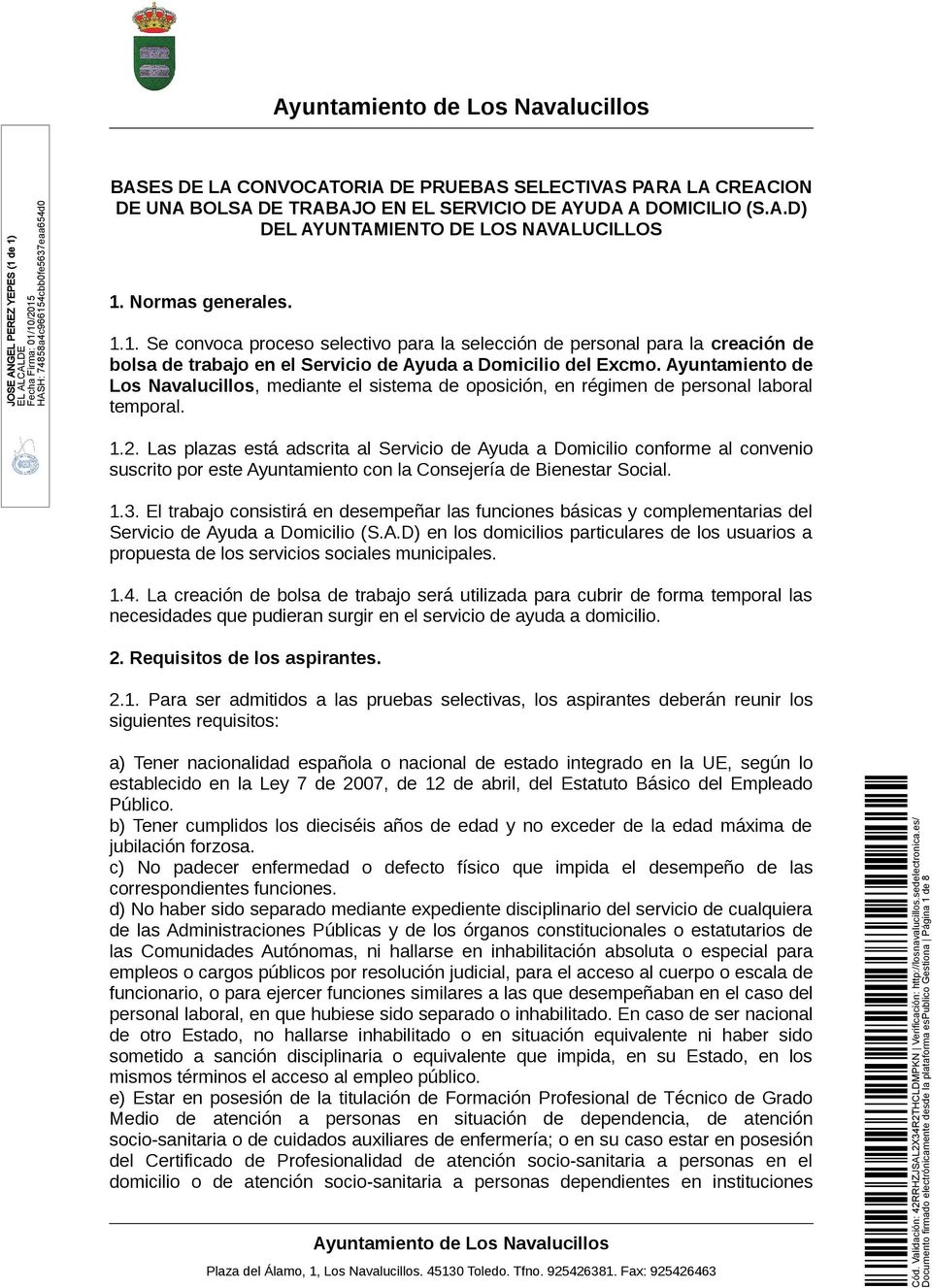 Ayuntamiento de Los Navalucillos, mediante el sistema de oposición, en régimen de personal laboral temporal. 1.2.